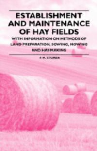 Establishment and Maintenance of Hay Fields – With Information on Methods of Land Preparation, Sowing, Mowing and Hay-making