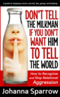 Don't Tell the Milkman If You Don't Want Him to Tell the World