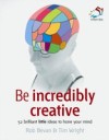Be incredibly creative