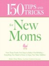 150 Tips and Tricks for New Moms