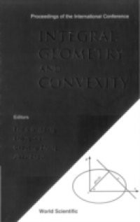INTEGRAL GEOMETRY AND CONVEXITY – PROCEEDINGS OF THE INTERNATIONAL CONFERENCE