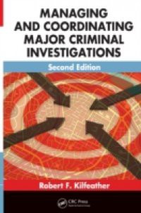Managing and Coordinating Major Criminal Investigations, Second Edition