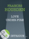 Love Under Fire (Mills & Boon Intrigue)