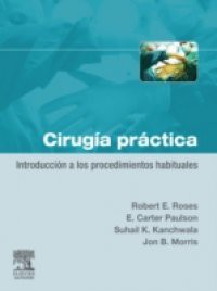 Cirugia practica. Introduccion a los procedimientos habituales