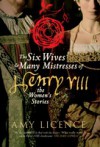Six Wives and Many Mistresses of Henry VIII