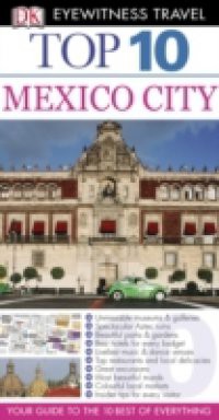 DK Eyewitness Top 10 Travel Guide: Mexico City