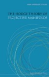 HODGE THEORY OF PROJECTIVE MANIFOLDS, THE