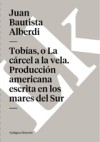 Tobias, o La carcel a la vela. Produccion americana escrita en los mares del Sur
