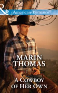 Cowboy of Her Own (Mills & Boon American Romance) (The Cash Brothers, Book 6)