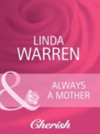 Always a Mother (Mills & Boon Cherish) (Everlasting Love, Book 6)
