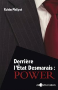 Derriere l'Etat Desmarais:Power