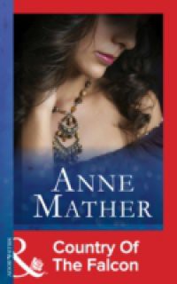 Country of the Falcon (Mills & Boon Modern) (The Anne Mather Collection)