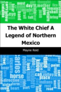 White Chief: A Legend of Northern Mexico