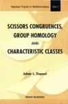 SCISSORS CONGRUENCES, GROUP HOMOLOGY & CHARACTERISTIC CLASSES
