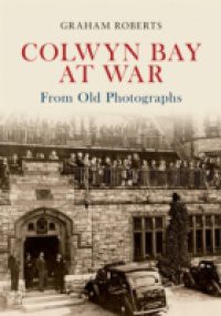 Colwyn Bay at War from Old Pho