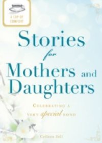 Cup of Comfort Stories for Mothers and Daughters