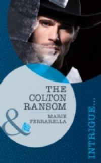 Colton Ransom (Mills & Boon Romantic Suspense) (The Coltons of Wyoming, Book 1)