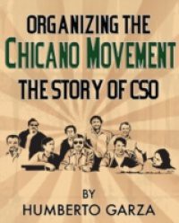 Organizing the Chicano Movement: The Story of CSO