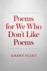 Poems For We Who Don't Like Poems