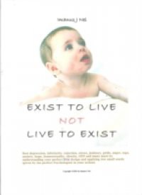 EXIST TO LIVE not LIVE TO EXIST