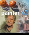 Digital Painting Fundamentals with Corel Painter X3