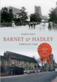 Barnet & Hadley Through Time