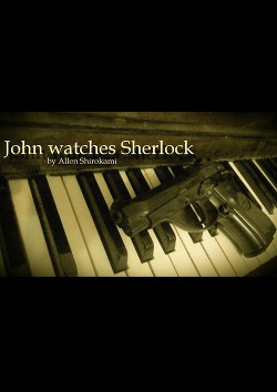 John watches Sherlock (СИ)