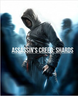 Assassin's Creed: Shards (СИ)