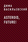 Asteroid, Future!