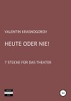Heute oder nie!