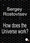 How does the Universe work?