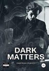 Dark Matters