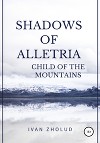 Shadows of Alletria. Child of Mountains
