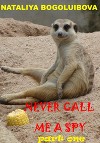 Never call me a spy. Часть первая
