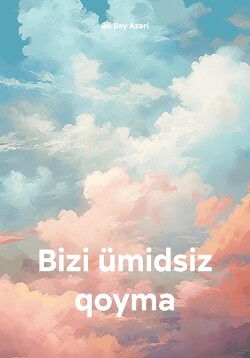 Bizi ümidsiz qoyma