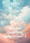 Estudos científicos comprovam – 5