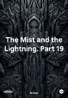 The Mist and the Lightning. Part 19