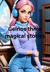 Gelnos three magical stories