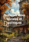 Quelques idées sociales et politiques