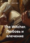 The Witcher. Любовь и влечение