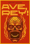 Ave, Rey!
